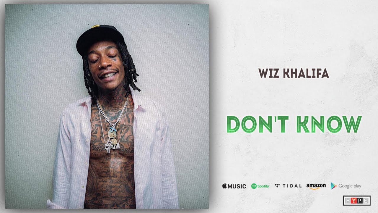 WIZ KHALIFA – DON’T KNOW
