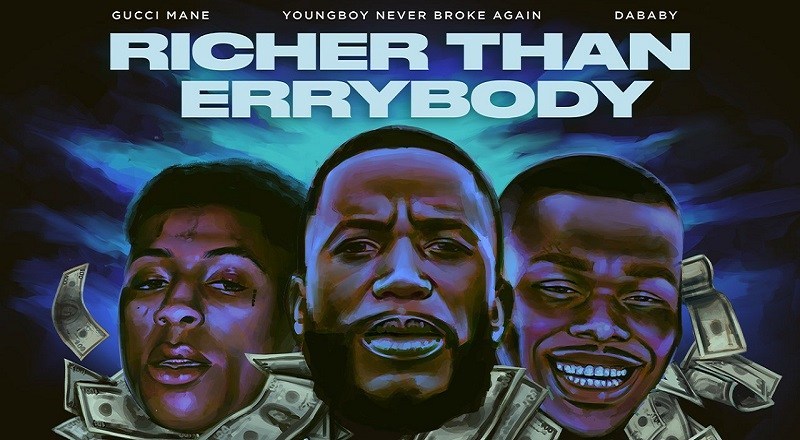 GUCCI MANE – RICHER THAN ERRYBODY FT. YOUNGBOY NEVER BROKE AGAIN & DABABY
