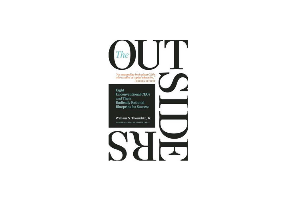 BOOK OF THE WEEK: "The Outsiders: Eight Unconventional CEOs and Their Radically Rational Blueprint for Success" by William N. Thorndike