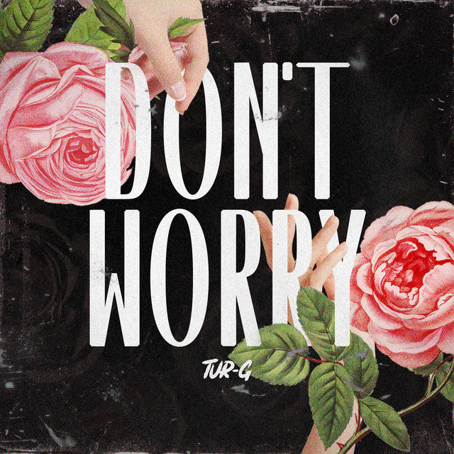TUR-G – DON’T WORRY